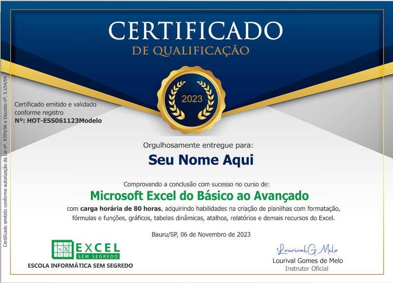 Certificado de Conclusão - Curso Excel Sem Segredo - Certificado Reconhecido 2023 - Emitido por Prof Lourival Certificado de Conclusão - Curso Excel Sem Segredo - Certificado Reconhecido 2023 - Emitido por Prof Lourival